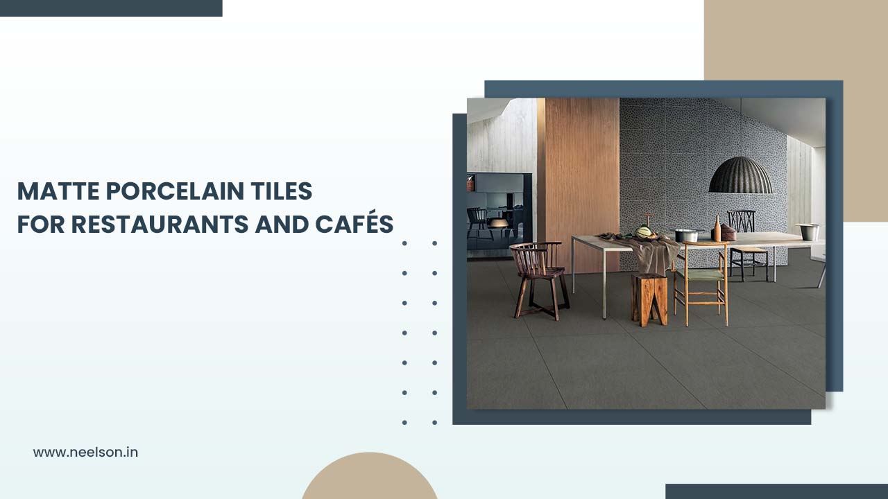 Matte Porcelain Tiles for Restaurants and Cafés Matte Porcelain Tiles for Restaurants and Cafés